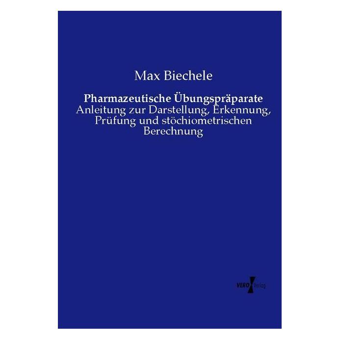 Vero Pharmazeutische Übungspräparate (Deutsch, Softcover, Max Biechele) (55583329)