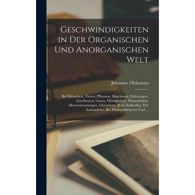 Geschwindigkeiten in Der Organischen Und Anorganischen Welt, Gebundene Ausgabe von Johannes Olshausen, Legare Street Press, 978-1-01-904941-9