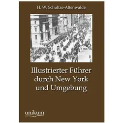 Illustrierter Führer durch New York und Umgebung, Ratgeber von H W Schultze-Altenwalde