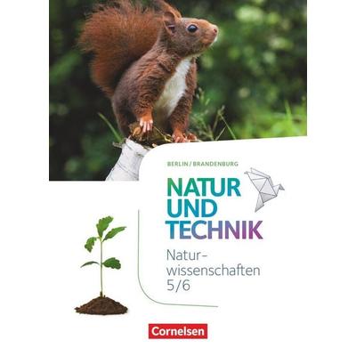 Natur und Technik - Naturwissenschaften: Neubearbeitung - Berlin/Brandenburg - Ausgabe 2017 - 5./6. Schuljahr: Naturwissenschaften, Gebundene Ausgabe