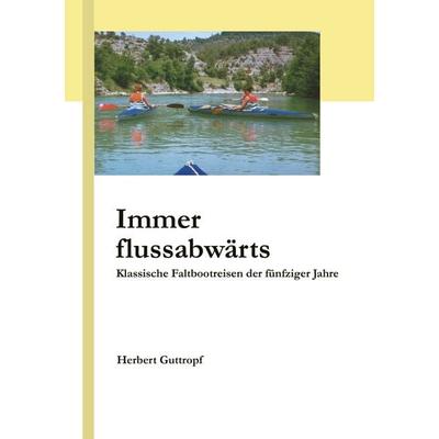 Immer flussabwärts, Taschenbuch von Herbert Guttropf, BoD – Books on Demand, 978-3-8334-1359-9