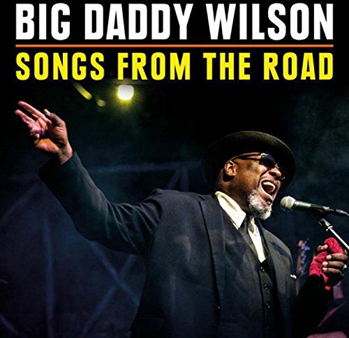 Big Daddy Wilson - Songs from the Road - Preis vom 11.10.2026 15:43:13 h