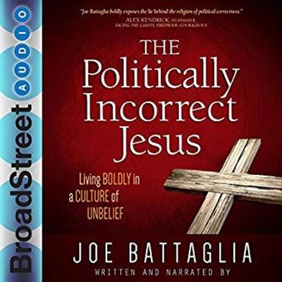 The Politically Incorrect Jesus - Joe Battaglia, Audio, 9781424552566