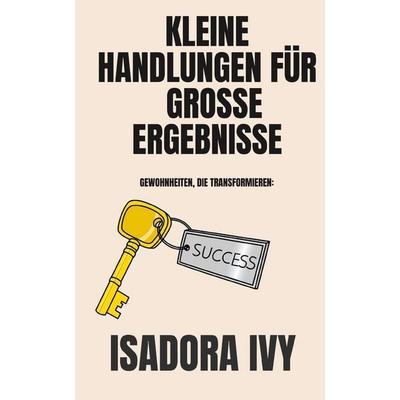 Gewohnheiten, die transformieren, Taschenbuch von Isadora Ivy, Independently Published