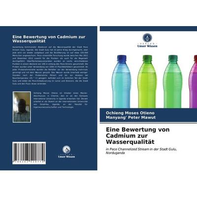 Eine Bewertung von Cadmium zur Wasserqualität, Taschenbuch von Ochieng Moses Otieno;Manyang' Peter Mawut, Verlag Unser Wissen, 978-620-3-52077-4