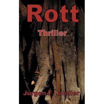 Rott, Gebundene Ausgabe von Jürgen F. Fiedler, Tredition, 978-3-8495-7125-2
