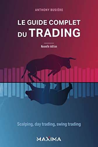 Anthony Busière - Le guide complet du trading : scalping, day trading, swing trading - Preis vom 09.10.2026 07:28:09 h