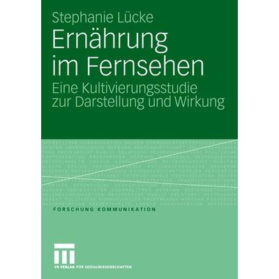Ernährung im Fernsehen, Taschenbuch von Stephanie Lücke, VS Verlag für Sozialwissenschaften, 978-3-531-15328-5