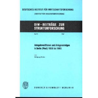 Anlageinvestitionen und Anlagevermögen in Berlin (West) 1950 bis 1965., Taschenbuch von Wolfgang Watter, Duncker & Humblot, 978-3-428-01622-8