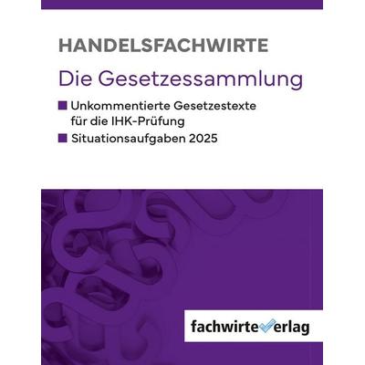 Handelsfachwirte - Die Gesetzessammlung 2025, Taschenbuch von , Fachwirteverlag, 978-3-95887-482-4