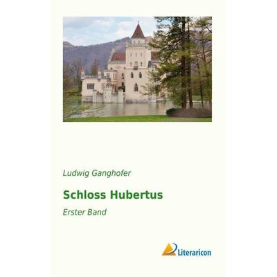 Schloss Hubertus, Taschenbuch von Ludwig Ganghofer, Literaricon, 978-3-95697-483-0