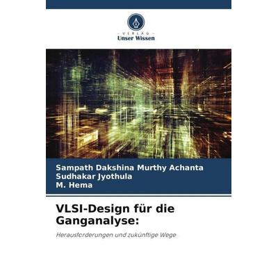 VLSI-Design für die Ganganalyse:, Taschenbuch von Sampath Dakshina Murthy Achanta,Sudhakar Jyothula,M. Hema, Verlag Unser Wissen, 978-620-6-01934-3