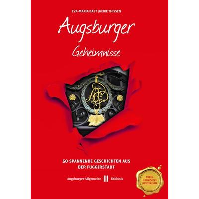 Augsburger Geheimnisse, Gebundene Ausgabe von Eva-Maria Bast,Heike Thissen, Bast Medien GmbH, 978-3-946581-27-7