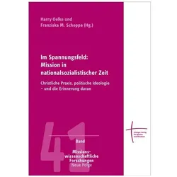 Im Spannungsfeld: Mission in nationalsozialistischer Zeit, Fachbücher von Harry Oelke, Franziska M. Schoppa