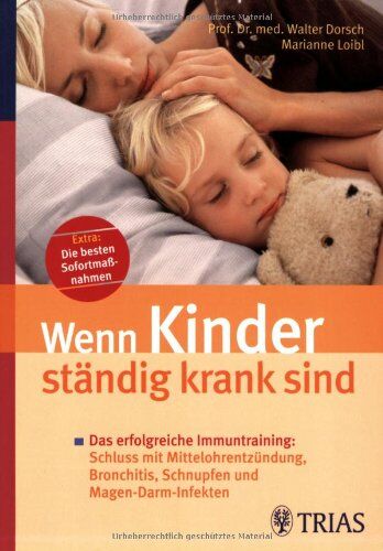 Walter Dorsch - Wenn Kinder ständig krank sind: Das erfolgreiche Immuntraining: Schluss mit Mittelohrentzündung, Bronchitis, Schnupfen und Magen-Darm-Infekten - Preis vom 09.10.2026 07:28:09 h