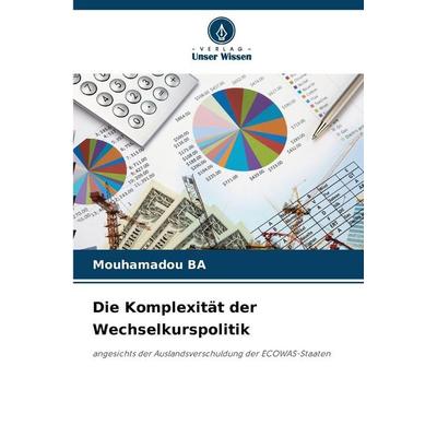 Die Komplexität der Wechselkurspolitik, Taschenbuch von Mouhamadou BA, Verlag Unser Wissen, 978-620-0-69808-7