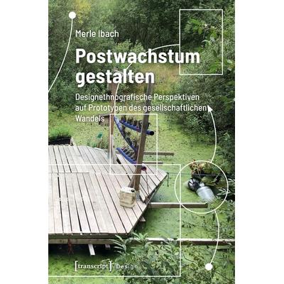 Postwachstum gestalten, Taschenbuch von Merle Ibach, Transcript, 978-3-8376-7135-3