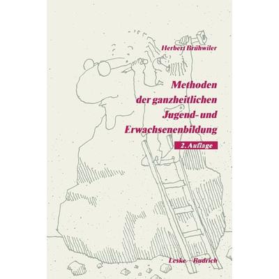 Methoden der ganzheitlichen Jugend- und Erwachsenenbildung, Taschenbuch von Herbert Brühwiler, VS Verlag für Sozialwissenschaften, 978-3-322-93639-4