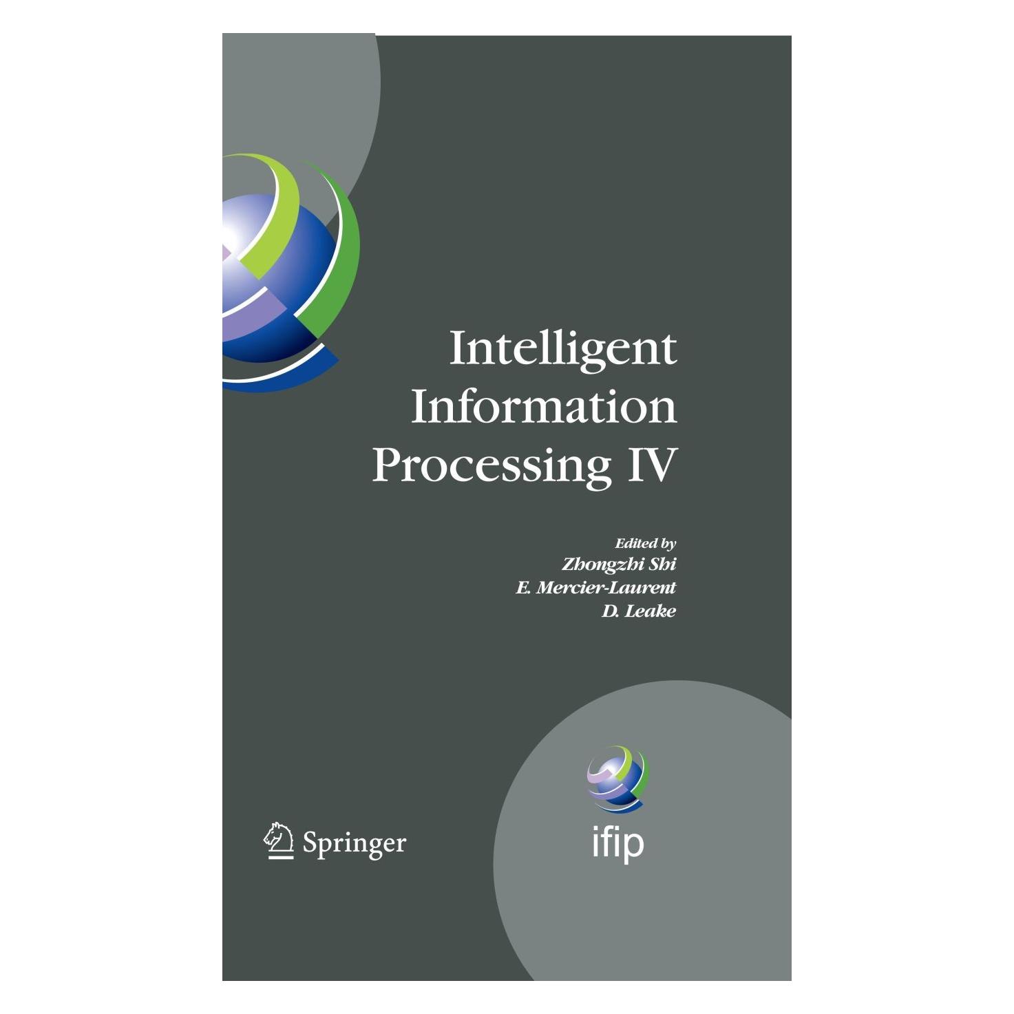 Springer Intelligent Information Processing IV (Englisch, Hardcover, David Leake, E. Mercier-Laurent, Zhongzhi Shi) (9780387876849)