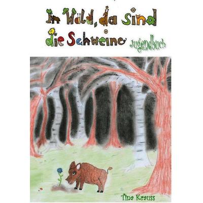 Im Wald, da sind die Schweine, Taschenbuch von Krauss Tina, Twentysix, 978-3-7407-0887-0