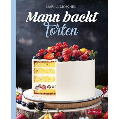 Mann backt Torten, Gebundene Ausgabe von Marian Moschen, Tyrolia, 978-3-7022-3980-0
