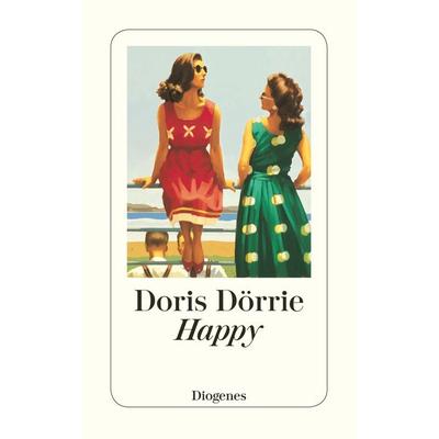 Happy, Taschenbuch von Doris Dörrie, Diogenes Verlag AG