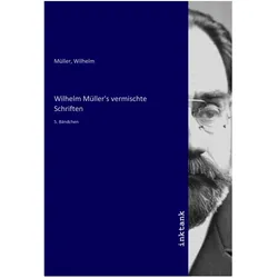 Wilhelm Müller's vermischte Schriften, Belletristik von Wilhelm Müller