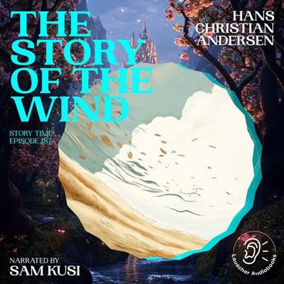The Story of the Wind (Story Time, Episode 187) - Hans Christian Andersen, Audio, 9783711923240