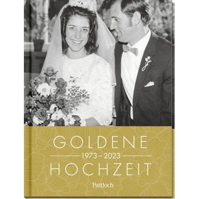 Goldene Hochzeit 1973 - 2023, Gebundene Ausgabe von Neumann & Kamp Historische Projekte GbR, Pattloch