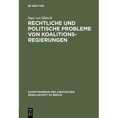 Rechtliche und politische Probleme von Koalitionsregierungen, Gebundene Ausgabe von Ingo Münch, De Gruyter, 978-3-11-013922-8