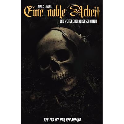 Eine noble Arbeit, Taschenbuch von Max Stascheit, Epubli, 978-3-7565-4187-4