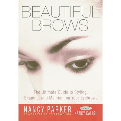 Beautiful Brows, Taschenbuch von Nancy Parker,Nancy Kalish, Harmony Balance Edition, 978-0-609-80670-8