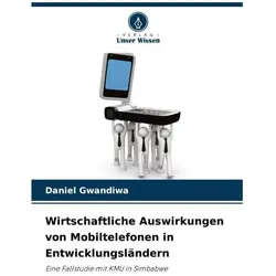Wirtschaftliche Auswirkungen von Mobiltelefonen in Entwicklungsländern, Fachbücher von Daniel Gwandiwa