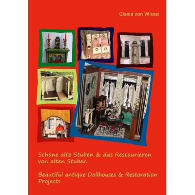 Schöne alte Stuben & das Restaurieren von alten Stuben, Taschenbuch von Gisela Wissel, BoD – Books on Demand, 978-3-7481-5223-1