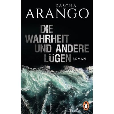 Die Wahrheit und andere Lügen, Taschenbuch von Sascha Arango, Penguin, 978-3-328-10249-6
