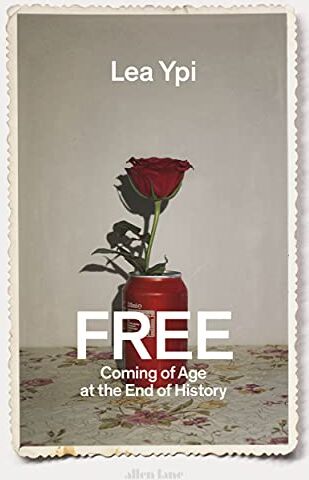 Lea Ypi - Free: Coming of Age at the End of History - Preis vom 11.10.2026 03:10:56 h