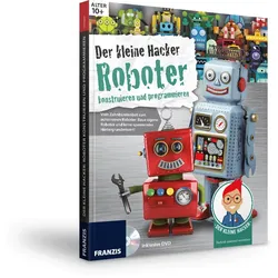 Der kleine Hacker - Roboter konstruieren und programmieren