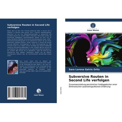 Subversive Routen in Second Life verfolgen, Taschenbuch von Sara Lorena Galvis Ortiz, Verlag Unser Wissen, 978-620-3-01728-1