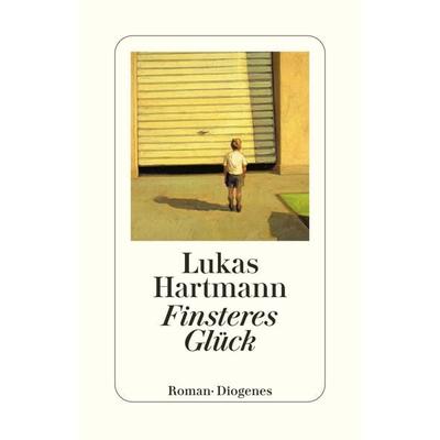 Finsteres Glück, Taschenbuch von Lukas Hartmann, Diogenes, 978-3-257-24094-8