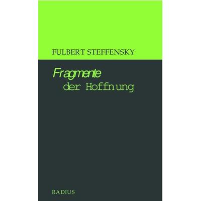Fragmente der Hoffnung, Gebundene Ausgabe von Fulbert Steffensky, Radius, 978-3-87173-600-1