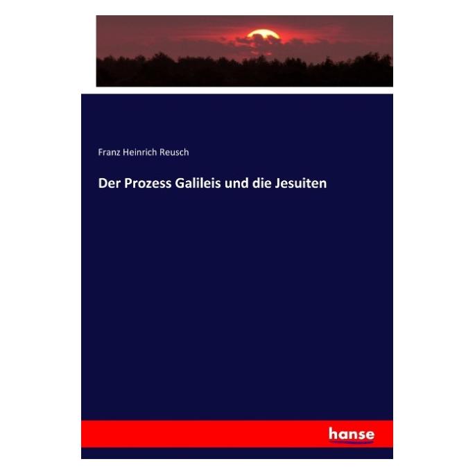 Hansebooks Der Prozess Galileis und die Jesuiten (Deutsch, Softcover, Franz Heinrich Reusch) (55886406)
