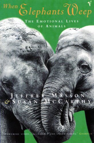 Jeffrey Masson - When Elephants Weep: The Emotional Lives of Animals - Preis vom 09.10.2026 07:28:09 h