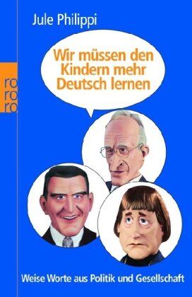 Jule Philippi - Wir müssen den Kindern mehr Deutsch lernen: Weise Worte aus Politik und Gesellschaft - Preis vom 11.10.2026 03:10:56 h