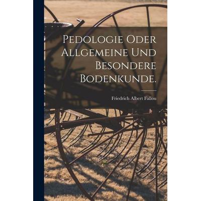 Pedologie oder allgemeine und besondere Bodenkunde., Taschenbuch von Friedrich Albert Fallou, Legare Street Press, 978-1-01-630108-4