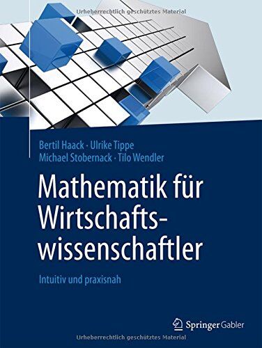 Bertil Haack - Mathematik für Wirtschaftswissenschaftler: Intuitiv und praxisnah - Preis vom 11.10.2026 03:10:56 h