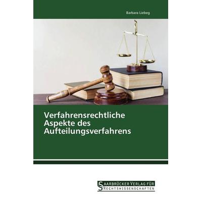 Verfahrensrechtliche Aspekte des Aufteilungsverfahrens, Taschenbuch von Barbara Liebeg, Saarbrücker Verlag für Rechtswissenschaften, 978-3-86194-280-1