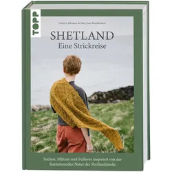 Shetland. Eine Strickreise, Ratgeber von Mary Jane Mucklestone, Gudrun Johnston