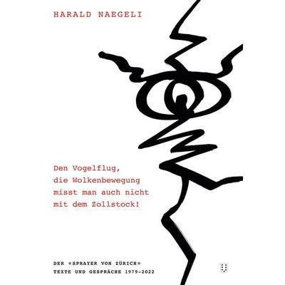 Den Vogelflug, die Wolkenbewegung misst man auch nicht mit dem Zollstock!, Gebundene Ausgabe von Harald Naegeli, NIMBUS. Kunst und Bücher AG,