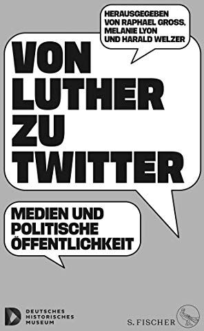 Raphael Gross - Von Luther zu Twitter: Medien und politische Öffentlichkeit - Preis vom 09.10.2026 07:28:09 h