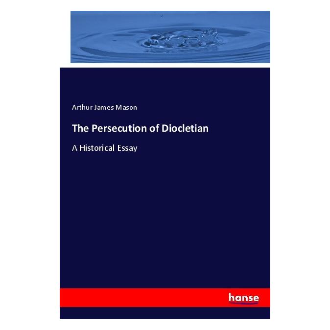 Hansebooks The Persecution of Diocletian (Englisch, Softcover, Arthur James Mason) (56032781)
